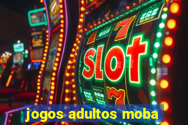 jogos adultos moba